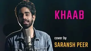 Khaab - cover by @Saranshpeerofficial | Akhil, Parmish | Sing Dil Se | Latest Punjabi Songs 2018