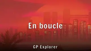 GP Explorer - En boucle (Lyrics)