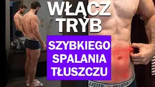 WŁĄCZ tryb SZYBKIEGO SPALANIA TŁUSZCZU (nieoczywista strategia)
