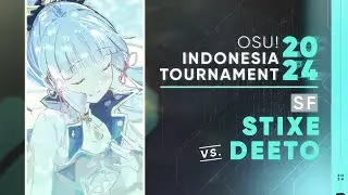 「🏆」OSU! INDONESIA TOURNAMENT 2024 :: Semifinals &raquo;&raquo; Lower Bracket &raquo;&raquo; [#10] Stixe vs. DEETO [#6]