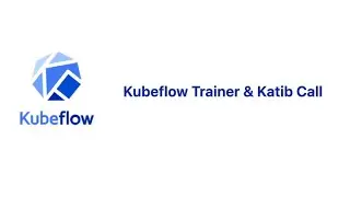Kubeflow Trainer and Katib Call - 2026/02/04