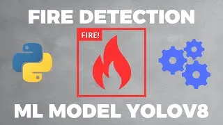 Real Time Fire Detection with Python - Ultralytics YOLOv8 | OpenCV | PyTorch - Update