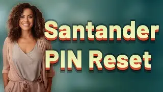 How Long Does a Santander Bank PIN Reset Take?