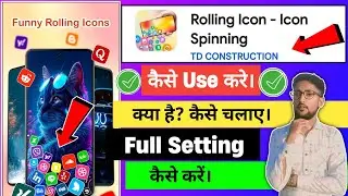 Rolling Icon - Icon Spinning App Kya Hai Kaise Use Kare || Review || Full Details || Settings 