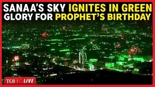 LIVE: Prophet’s Birthday Lights Up Sanaa With Stunning Green Spectacle; Mega Celebrations On Cam