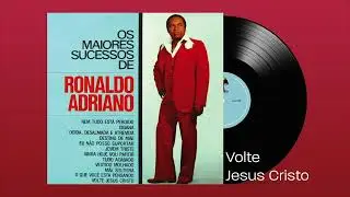 Volte Jesus Cristo - Ronaldo Adriano (Áudio Oficial)