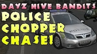 DayZ Hive Bandits Episode Two: Police Chopper Chase