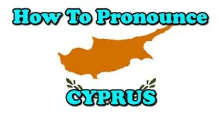 How To Pronounce: Cyprus (Countries of the World)