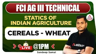 FCI AG 3 Technical | Statics of Indian Agriculture | Cereals- Wheat By Sandeep Samal