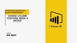 Change Column positions inside a MATRIX || Power BI Trick || Complex Client Requirement