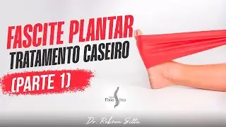 FASCITE PLANTAR EXERC&Iacute;CIOS de TRATAMENTO EM CASA SEM REM&Eacute;DIO (parte 1) Dr. Robson Sitta
