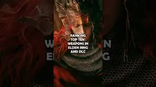 Best Weapon in Elden Ring | Ranking Top 10 Based on Effectiveness