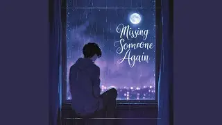 Missing Someone Again &ndash; A Heartfelt Song About Love and Longing | Emotional Ballad