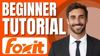 Foxit PDF Editor Tutorial for Newbies | Learn the Basics