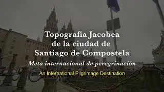 MOOC 2: Topograf&iacute;a jacobea de la ciudad de Santiago de Compostela - TRAILER largo