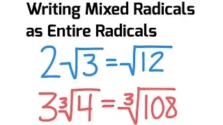 How To Write Mixed Radicals as Entire Radicals