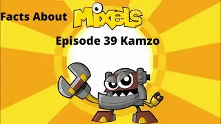 Facts About Mixels Episode 39 Kamzo