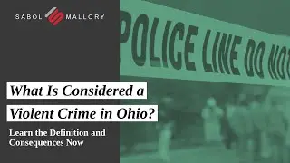 What Is Considered a Violent Crime in Ohio? | Learn the Definition and Consequences Now