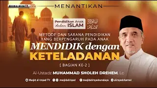 Pendidikan Anak Dalam Islam - Ust. Muhammad Sholeh Drehem, Lc