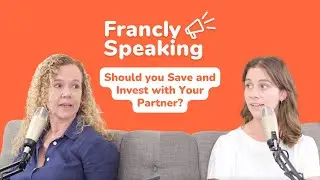 Should you Save and Invest with Your Partner? | Francly Speaking
