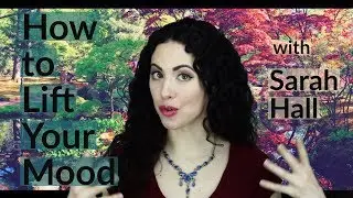 How to Lift Your Mood | Sarah Hall ॐ