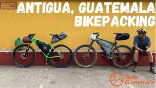 Antigua Guatemala Bikepacking Adventure