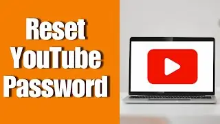 How to Reset YouTube Password? YouTube Account Password Reset Tutorial