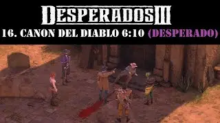Desperados III - 16. Canon del Diablo Speedrun 6:10 (Desperado)