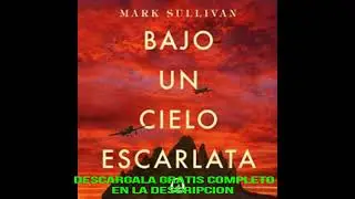 BAJO UN CIELO ESCARLATA(audiolibro)MARK T. SULLIVAN