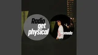 Get Physical Radio mixed by Momoda (Intro)