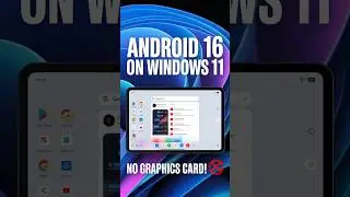 Android 16 on Windows 11 😱 | No Graphics Card!