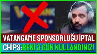 Chips VATANGAME Sponsorluk İptaline Tepki Verdi! &ldquo;Beni 3 G&uuml;n Kullandınız!&rdquo; 🔥