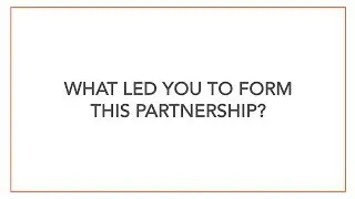 What Led Us to Form Our Strategic Partnership
