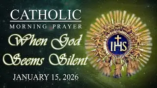 CATHOLIC MORNING PRAYER | When God Seems Silent🙏| January 15, 2026 | @SacredEchoesofGrace