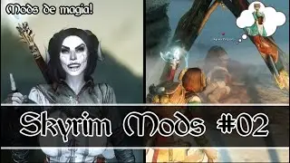 Melhores Mods de Magias para Skyrim em 2022 &ndash; Skyrim Mods #02