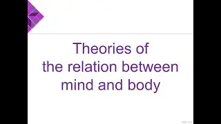 1.4 Theories of the mind/body problem