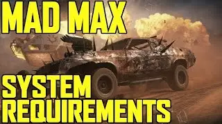 Mad Max PC System Requirements Revealed