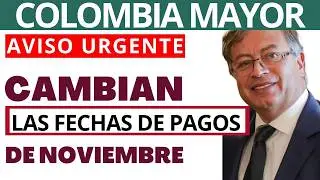 🔔📅 COLOMBIA MAYOR: CAMBIAN LAS FECHAS DE PAGO DE NOVIEMBRE?? ADULTOS MAYORES