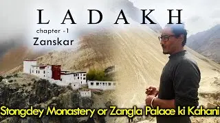 Overlanding In Ladakh -- Chapter One -- Episode 5 -- Zangla Palace & Stongdey Monastery