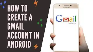 How to create a gmail account by Android Phone