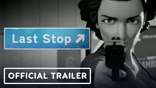 Last Stop - Exclusive Story Trailer