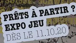 Exposition permanente Pr&ecirc;ts &agrave; partir? - Montage 2020