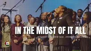In the Midst of It All | Higher Calling feat. Jasmine Jacobs | Community Praise Church