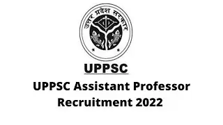 UPPSC 128 Assistant Professor Recruitment 2022 I Exam Pattern | Salary I Eligibility I All Details I
