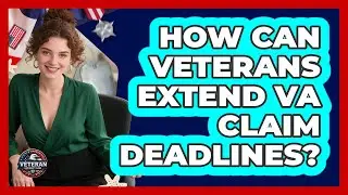 How Can Veterans Extend VA Claim Deadlines? - Veteran Community Guide