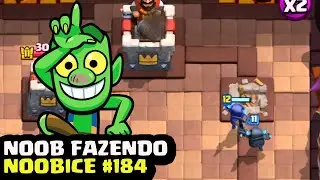NOOB FAZENDO NOOBICE #184 - MOMENTOS ENGRAÇADOS NO CLASH ROYALE