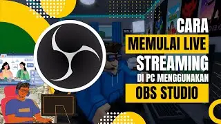 Cara Memulai Live Streaming di PC Menggunakan OBS Studio | Panduan untuk Pemula