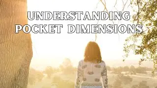 Understanding Pocket Dimensions | Enlightenment: Transformation | Detailed Techniques