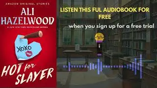 🔥 Hot for Slayer by Ali Hazelwood | Forbidden Vampire Romance Audiobook Summary