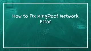 How to Fix KingRoot Network Error